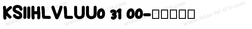 KSIIHLVLUU0 31 00字体转换